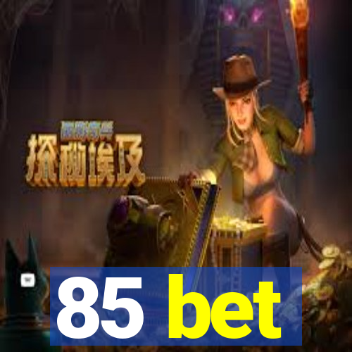 85 bet